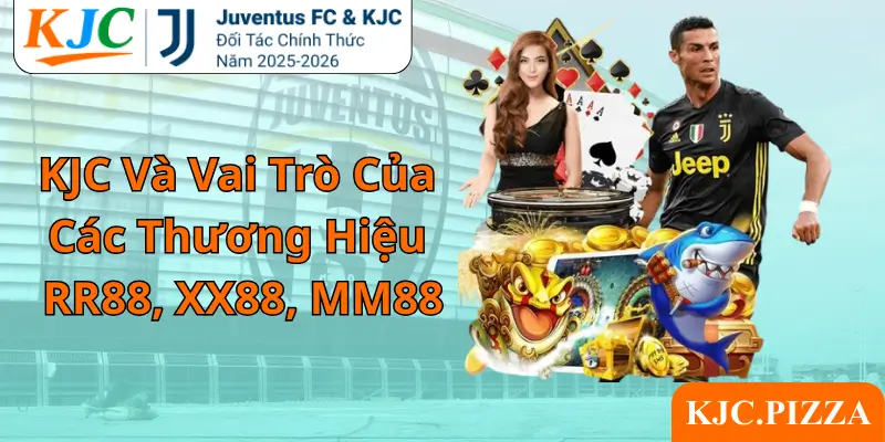 KJC Và Vai Trò Của Các Thương Hiệu RR88, XX88, MM88